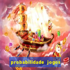 probabilidade jogos de hoje